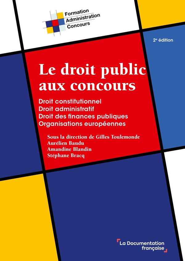LE DROIT PUBLIC AUX CONCOURS - DROIT CONSTITUTIONNEL, DROIT ADMINISTRATIF, DROIT DES FINANCES PUBLIQ
