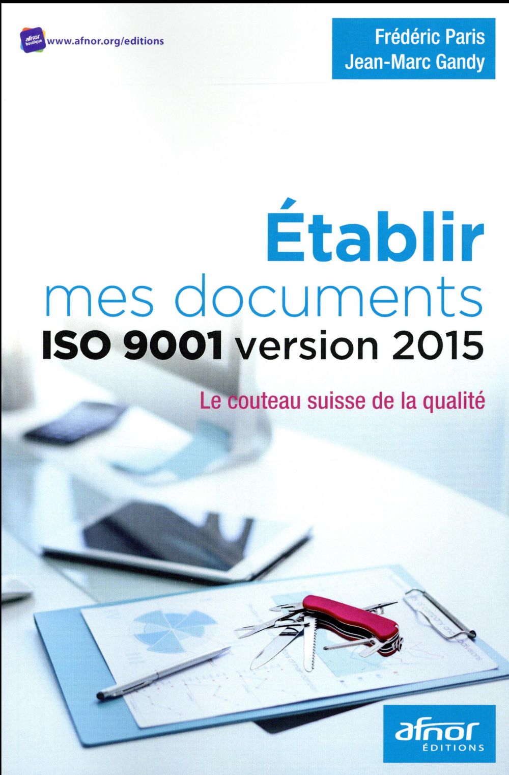 ETABLIR MES DOCUMENTS ISO 9001 VERSION 2015 - LE COUTEAU SUISSE DE LA QUALITE