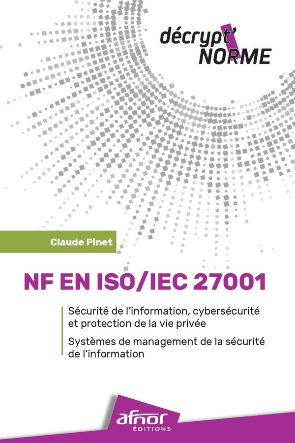 NF EN ISO/IEC 27001 ET#8211; SECURITE DE L'INFORMATION, CYBERSECURITE ET PROTECTION DE LA VIE PRIVEE