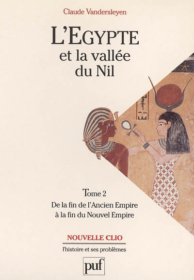 L'EGYPTE ET LA VALLEE DU NIL. TOME 2 - DE LA FIN DE L'ANCIEN EMPIRE A LA FIN DU NOUVEL EMPIRE