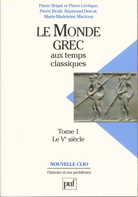 LE MONDE GREC AUX TEMPS CLASSIQUES. TOME 1. LE VE SIECLE
