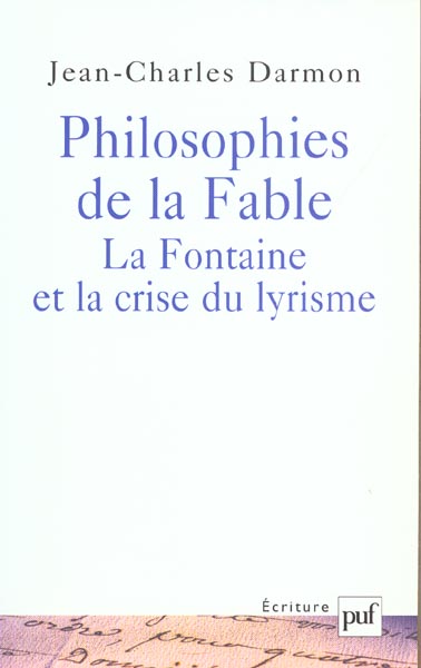 PHILOSOPHIES DE LA FABLE : LA FONTAINE ET LA CRISE DU LYRISME