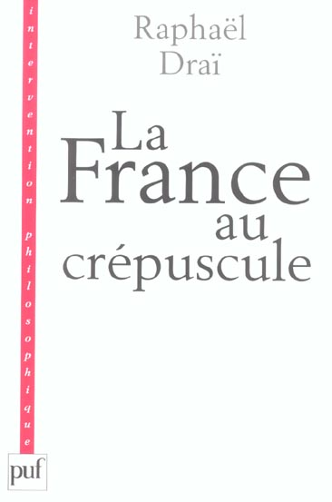 LA FRANCE AU CREPUSCULE - NOUVEAU PRECIS DE RECOMPOSITION