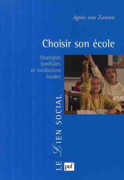 CHOISIR SON ECOLE - STRATEGIES FAMILIALES ET MEDIATIONS LOCALES