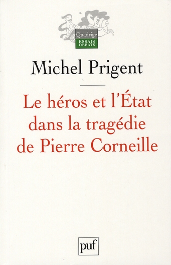 LE HEROS ET L'ETAT DANS LA TRAGEDIE DE PIERRE CORNEILLE