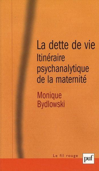 LA DETTE DE VIE - ITINERAIRE PSYCHANALYTIQUE DE LA MATERNITE