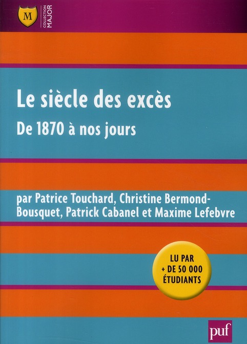 LE SIECLE DES EXCES - DE 1870 A NOS JOURS