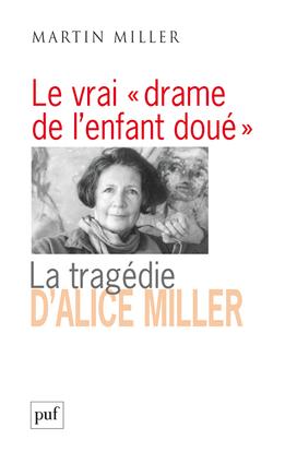 LE VRAI  DRAME DE L'ENFANT DOUE  - LA TRAGEDIE D'ALICE MILLER