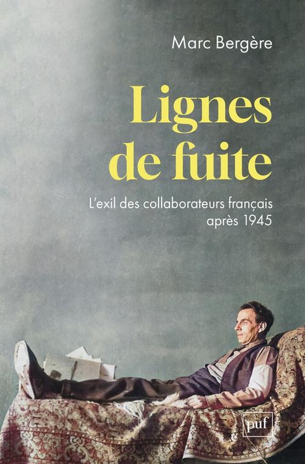 LIGNES DE FUITE - L'EXIL DES COLLABORATEURS FRANCAIS APRES 1945