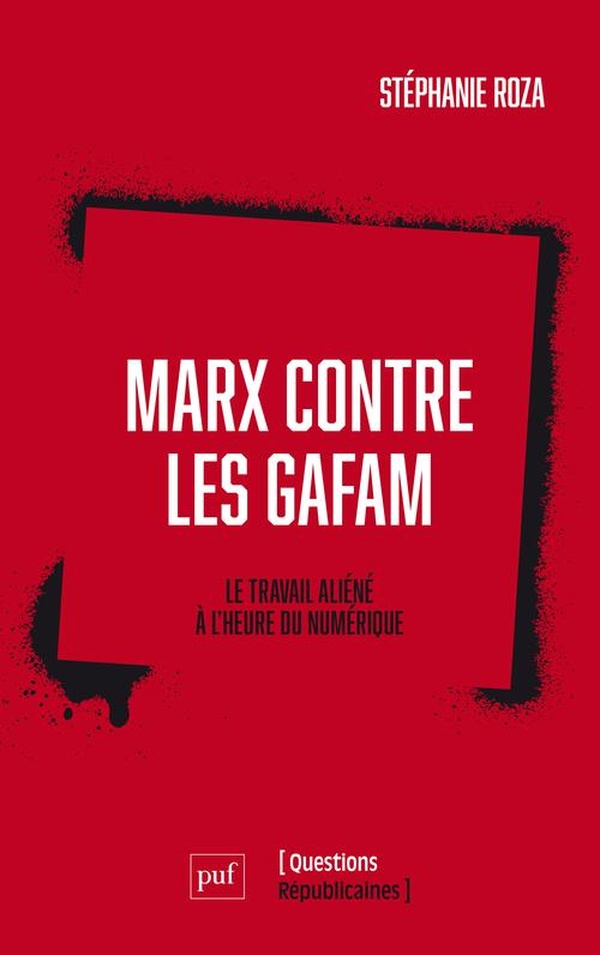 MARX CONTRE LES GAFAM - LE TRAVAIL ALIENE A L'HEURE DU NUMERIQUE