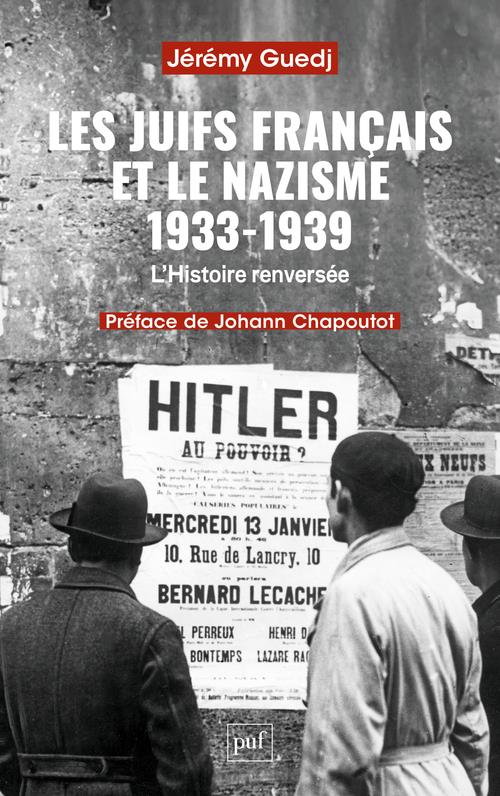 LES JUIFS FRANCAIS ET LE NAZISME 1933-1939 - L'HISTOIRE RENVERSEE