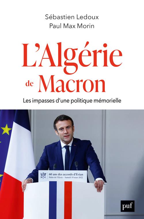 L'ALGERIE DE MACRON - LES IMPASSES D'UNE POLITIQUE MEMORIELLE