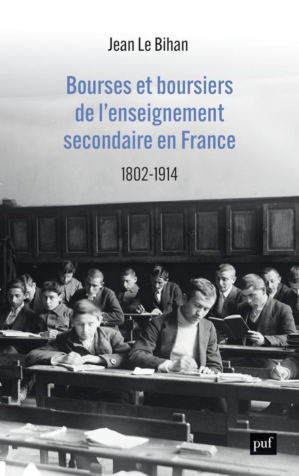 BOURSES ET BOURSIERS DE L'ENSEIGNEMENT SECONDAIRE EN FRANCE - 1802-1914