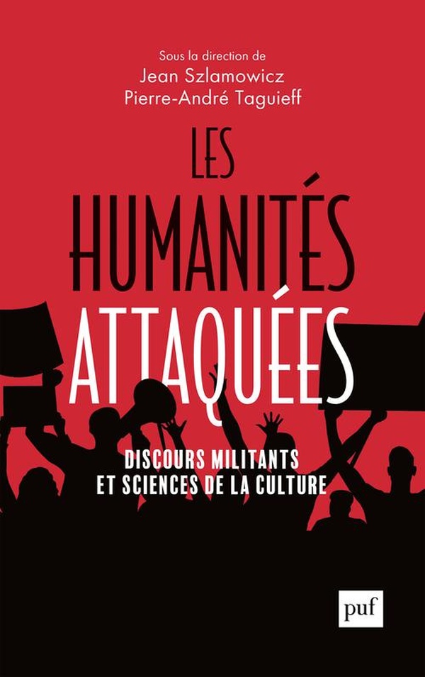 LES HUMANITES ATTAQUEES - DISCOURS MILITANTS ET SCIENCES DE LA CULTURE