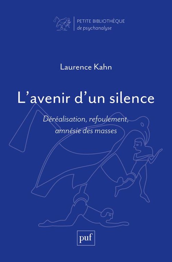 L'AVENIR D'UN SILENCE - DEREALISATION, REFOULEMENT, AMNESIE DES MASSES