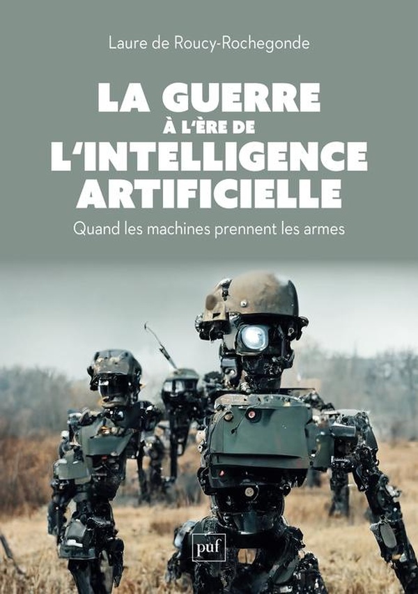 LA GUERRE A L'ERE DE L'INTELLIGENCE ARTIFICIELLE - QUAND LES MACHINES PRENNENT LES ARMES