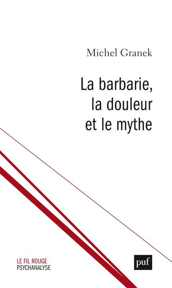 LA BARBARIE, LA DOULEUR ET LE MYTHE - DU POUVOIR ANTITRAUMATIQUE DE LA CULTURE