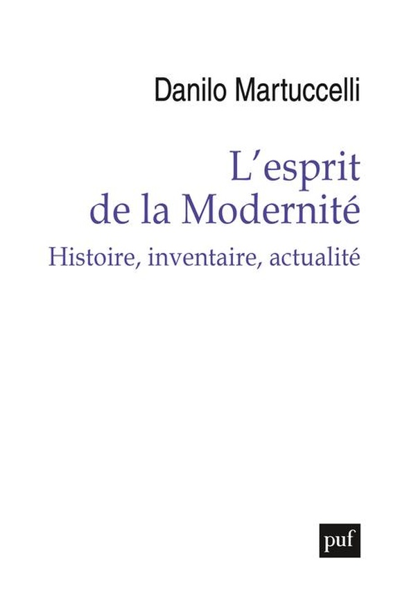 L'ESPRIT DE LA MODERNITE - HISTOIRE, INVENTAIRE, ACTUALITE