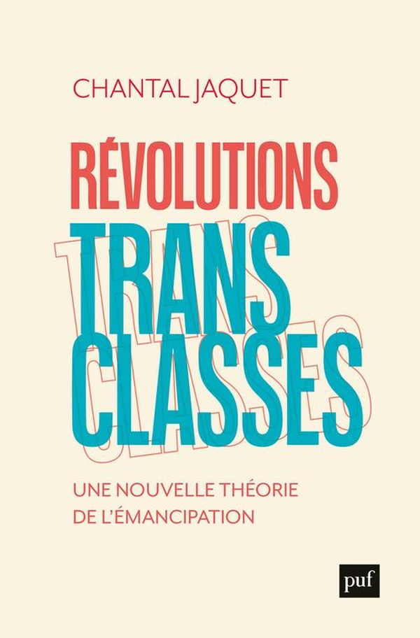 REVOLUTIONS TRANSCLASSES - UNE NOUVELLE THEORIE DE L'EMANCIPATION