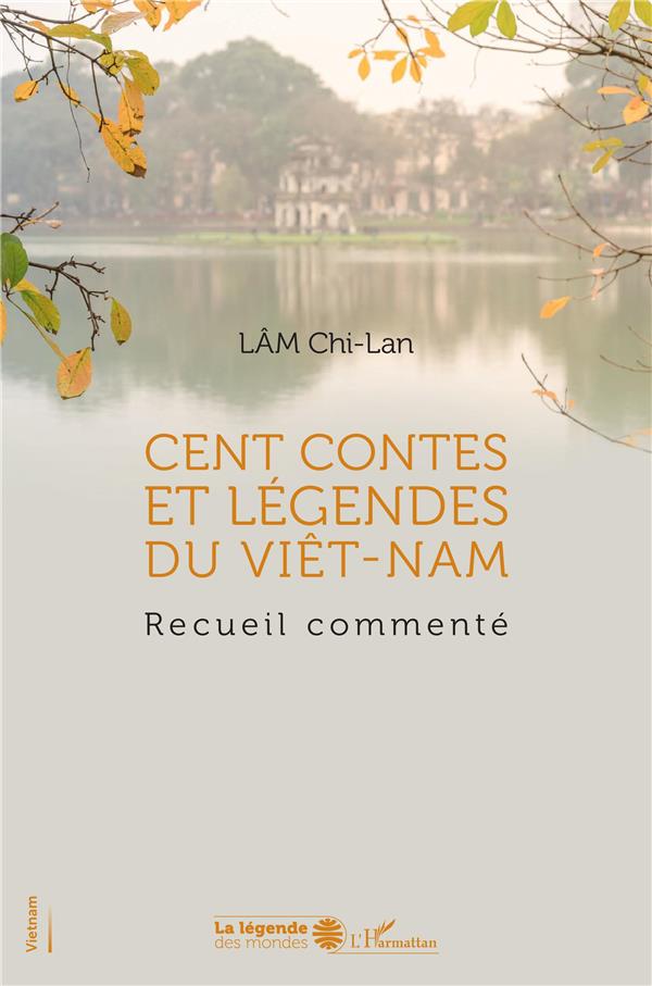 CENT CONTES ET LEGENDES DU VIET-NAM - RECUEIL COMMENTE