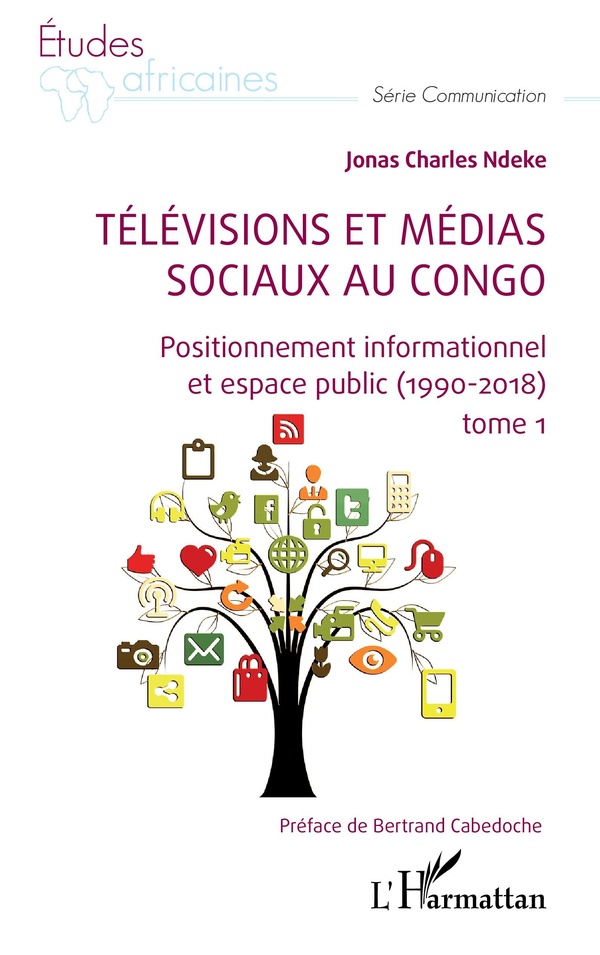 TELEVISIONS ET MEDIAS SOCIAUX AU CONGO - VOL01 - POSITIONNEMENT INFORMATIONNEL ET ESPACE PUBLIC (199