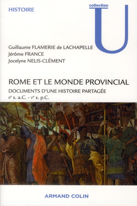 ROME ET LE MONDE PROVINCIAL - DOCUMENTS D'UNE HISTOIRE PARTAGEE - IIE S. A.C. - VE S. P.C.