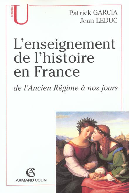 L'ENSEIGNEMENT DE L'HISTOIRE EN FRANCE - DE L'ANCIEN REGIME A NOS JOURS