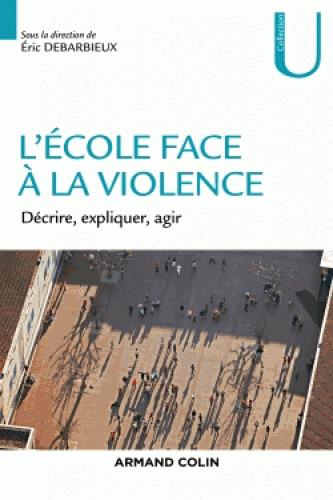 L'ECOLE FACE A LA VIOLENCE - DECRIRE, EXPLIQUER, AGIR