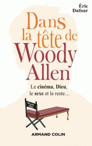 DANS LA TETE DE WOODY ALLEN - LE CINEMA, DIEU, LE SEXE ET LE RESTE...