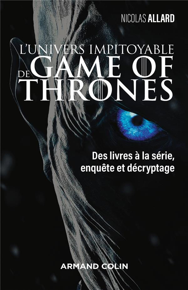 L'UNIVERS IMPITOYABLE DE GAME OF THRONES - DES LIVRES A LA SERIE, ENQUETE ET DECRYPTAGE