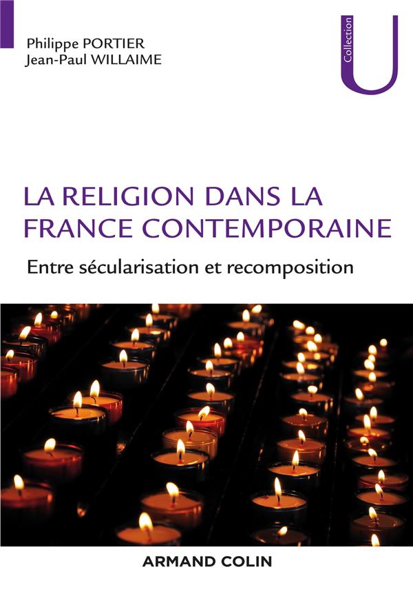 LA RELIGION DANS LA FRANCE CONTEMPORAINE - ENTRE SECULARISATION ET RECOMPOSITION