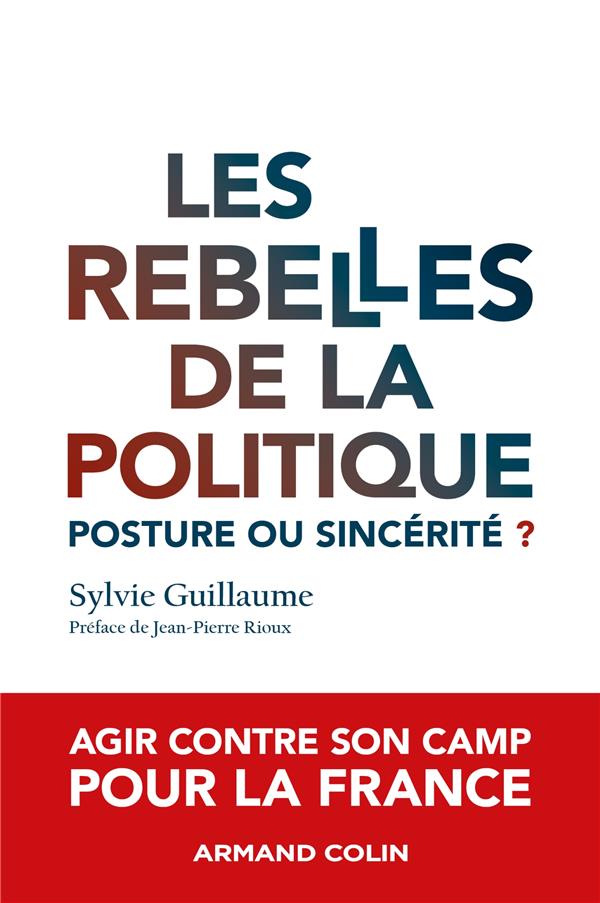 LES REBELLES DE LA POLITIQUE - POSTURE OU SINCERITE ?