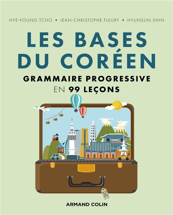 LES BASES DU COREEN - GRAMMAIRE PROGRESSIVE EN 99 LECONS