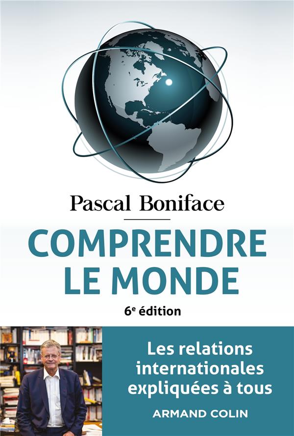 COMPRENDRE LE MONDE - 6E ED. - LES RELATIONS INTERNATIONALES EXPLIQUEES A TOUS