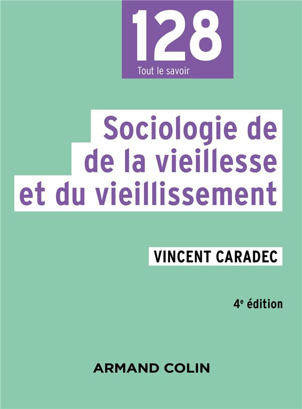 SOCIOLOGIE DE LA VIEILLESSE ET DU VIEILLISSEMENT - 4E ED.