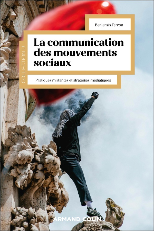 LA COMMUNICATION DES MOUVEMENTS SOCIAUX - PRATIQUES MILITANTES ET STRATEGIES MEDIATIQUES