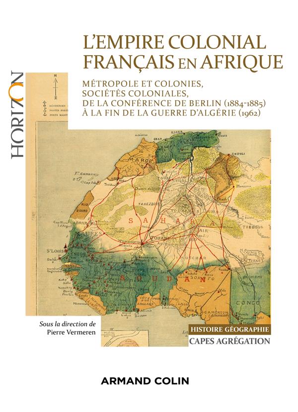 L'EMPIRE COLONIAL FRANCAIS EN AFRIQUE - CAPES HISTOIRE-GEOGRAPHIE - METROPOLE ET COLONIES, SOCIETES