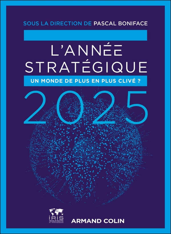 L'ANNEE STRATEGIQUE 2025 - UN MONDE DE PLUS EN PLUS CLIVE ?