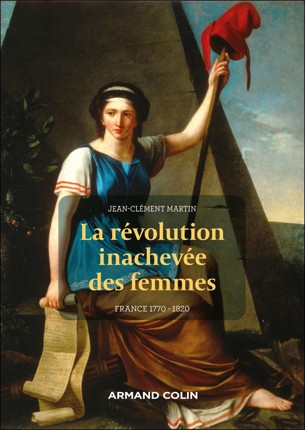 LA REVOLTE INACHEVEE DES FEMMES - FRANCE 1770 - 1820