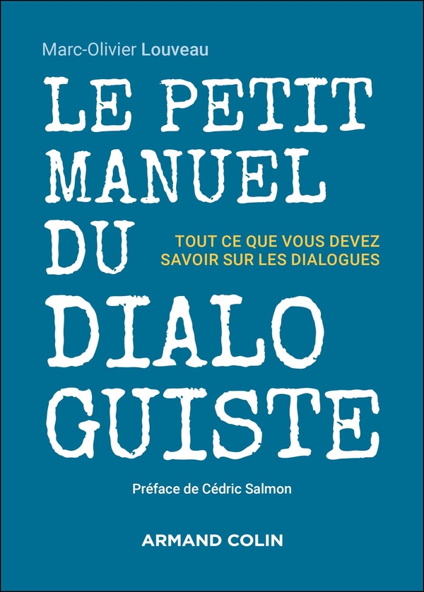 LE PETIT MANUEL DU DIALOGUISTE - TOUT CE QUE VOUS DEVEZ SAVOIR SUR LES DIALOGUES