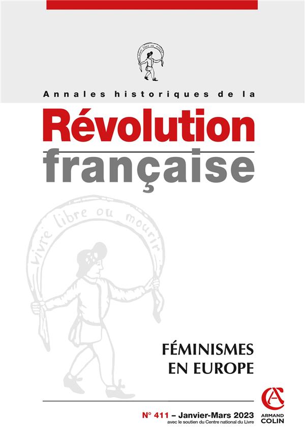 ANNALES HISTORIQUES DE LA REVOLUTION FRANCAISE N 411 1/2023 - FEMINISMES EN EUROPE