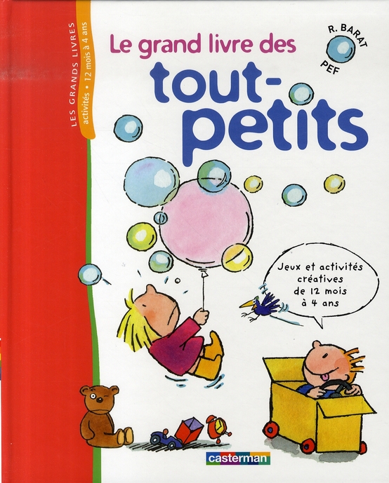 LE GRAND LIVRE DES TOUT-PETITS - JEUX ET ACTIVITES CREATIVES DE 12 MOIS A 4 ANS