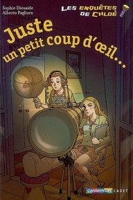 LES ENQUETES DE TIM ET CHLOE - T05 - JUSTE UN PETIT COUP D'OEIL...