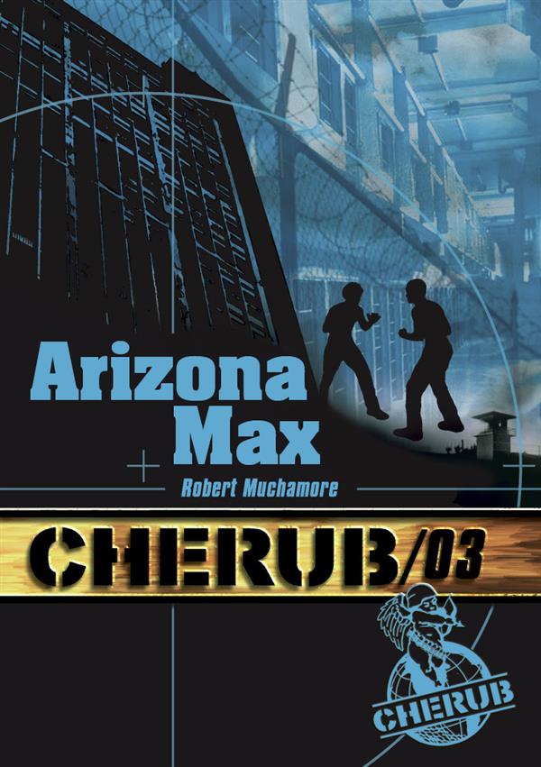 CHERUB - T03 - CHERUB MISSION 3: ARIZONA MAX