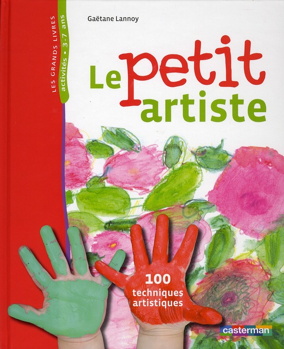 LE PETIT ARTISTE - 100 TECHNIQUES ARTISTIQUES