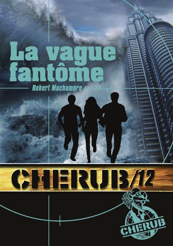 CHERUB - T12 - CHERUB MISSION 12: LA VAGUE FANTOME