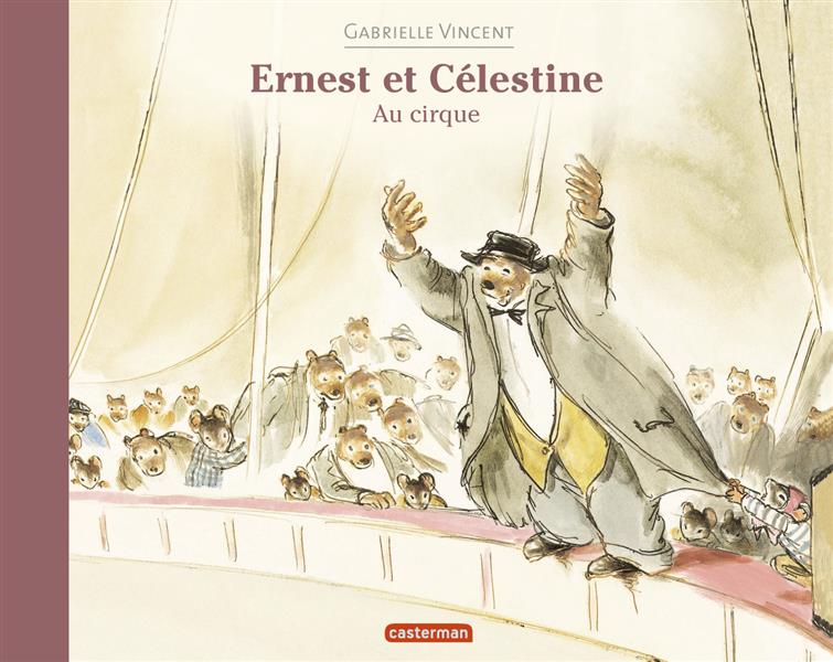 ERNEST ET CELESTINE - ERNEST ET CELESTINE AU CIRQUE - FORMAT BROCHE