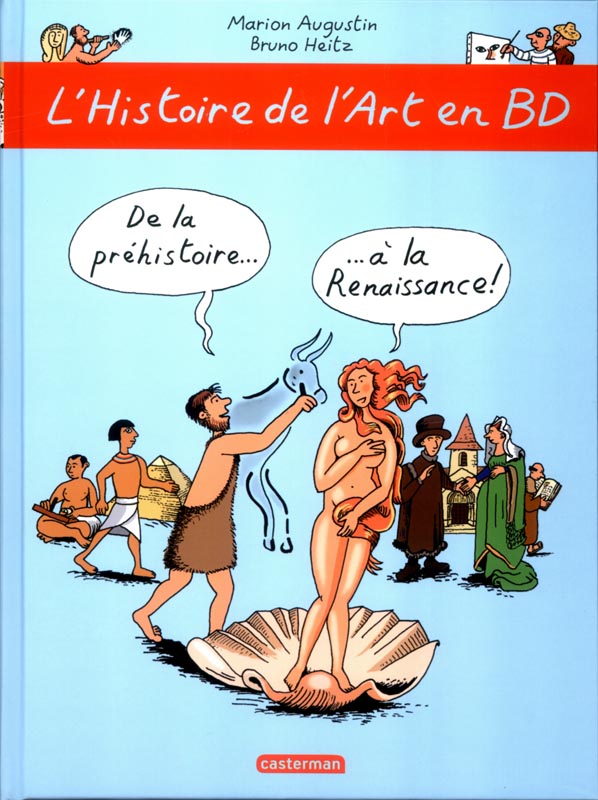 L'HISTOIRE DE L'ART EN BD - T01 - DE LA PREHISTOIRE... A LA RENAISSANCE !