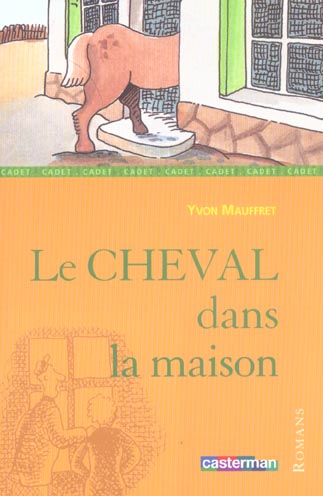 CHEVAL DANS LA MAISON (LE)