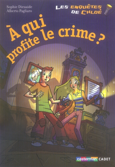 LES ENQUETES DE CHLOE A QUI PROFITE LE CRIME ?